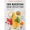 100 Receitas Sem Receitas de Sophie Dudemaine