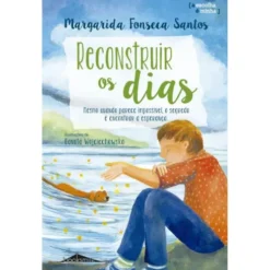 Reconstruir os Dias de Margarida Fonseca Santos