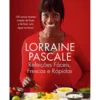 Refeições Fáceis, Frescas e Rápidas de Lorraine Pascale