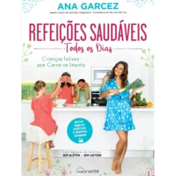 Refeições Saudáveis Todos os Dias de Ana Garcez