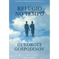 Refúgio No Tempo de Gueorgui Gospodinov