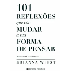 101 Reflexões que Vão Mudar A sua Forma de Pensar de Brianna Wiest