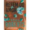Refém Do Amor de Nora Roberts