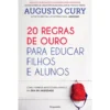 20 Regras de Ouro para Educar Filhos e Alunos de Augusto Cury