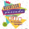 Regresso ao Passado - O Meu Álbum de Memórias Superfixe!