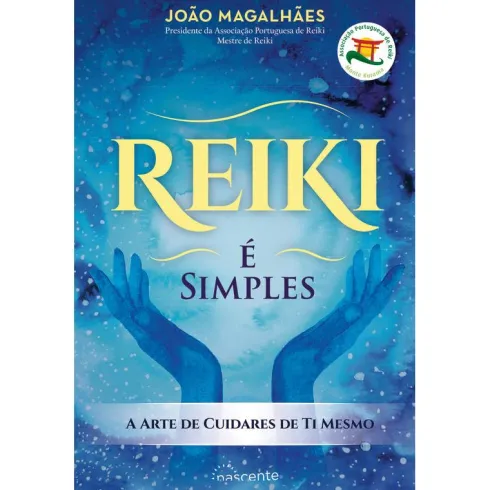 Reiki - é Simples de João Magalhães - A Arte de Cuidares de Ti Mesmo