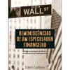 Reminiscências de um Especulador Financeiro de Edwin Lefèvre