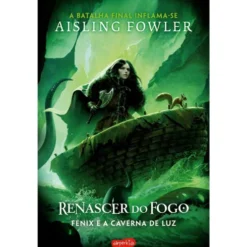 Renascer do Fogo - Fénix e a Caverna de Luz (Volume 3) de Aisling Fowler