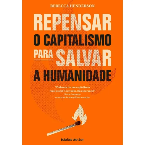 Repensar o Capitalismo para Salvar A Humanidade de Rebecca Henderson
