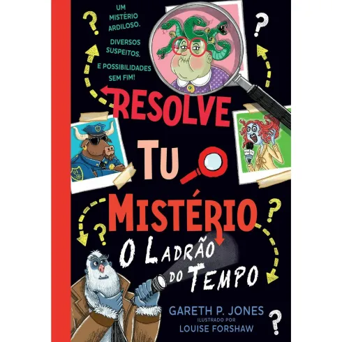 Resolve Tu o Mistério - o Ladrão do Tempo de Gareth P. Jones - Livro 2