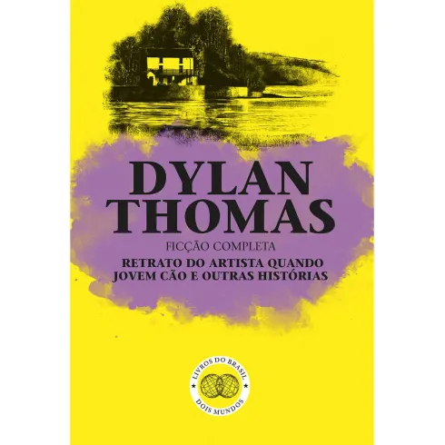 Retrato do Artista quando Jovem Cão e Outras Histórias de Dylan Thomas