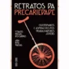 Retratos da Precariedade de Renato Miguel do Carmo e Ana Rita Matias