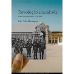 Revolução Inacabada de João Pedro Henriques