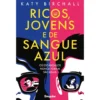 Ricos, Jovens E De Sangue Azul de Katy Birchall