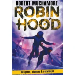 Robin Hood: Resgates, Ataques & Retaliação de Robert Muchamore