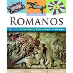 Romanos - Vestir, Comer, Escrever e Brincar como os Romanos de Fiona Mcdonald