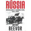 Rússia - Revolução e Guerra Civil (1917-1921) de Antony Beevor