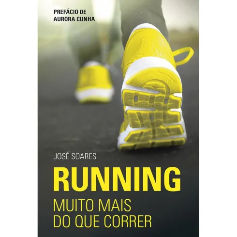 Running. Muito Mais do Que Correr de José Soares