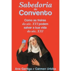 Sabedoria Do Convento de Ana Garriga E Carmen Urbita