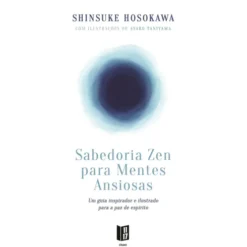 Sabedoria Zen Para Mentes de Shinsuke Hosokawa