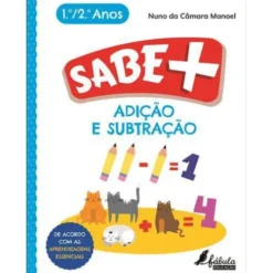 Sabe Mais: Adição e Subtração de Nuno da Câmara Manoel - 1.º e 2.º Anos