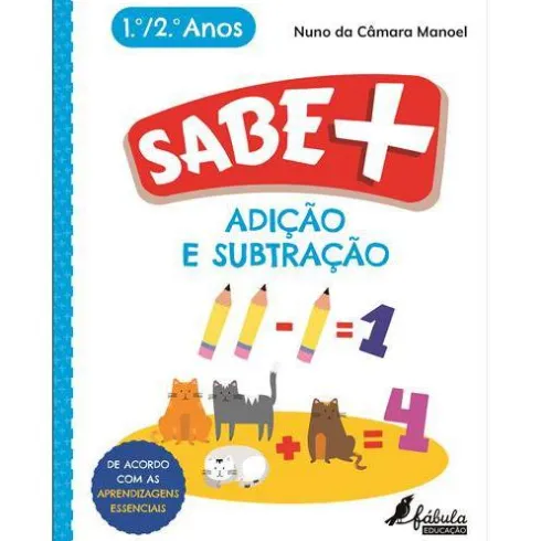 Sabe Mais: Adição e Subtração de Nuno da Câmara Manoel - 1.º e 2.º Anos