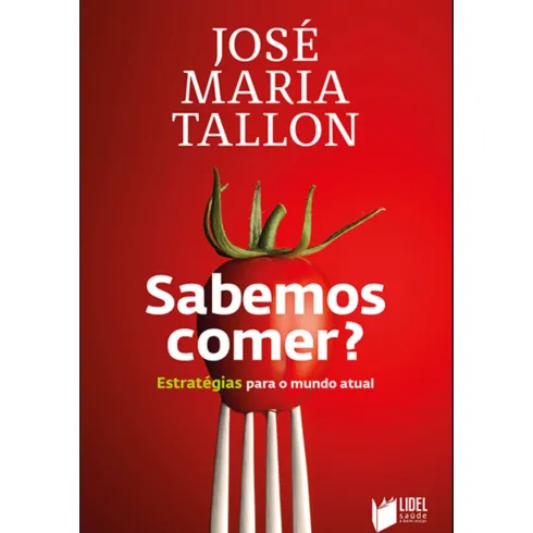 Sabemos Comer? Estratégias Para O Mundo Atual de José Maria Tallon