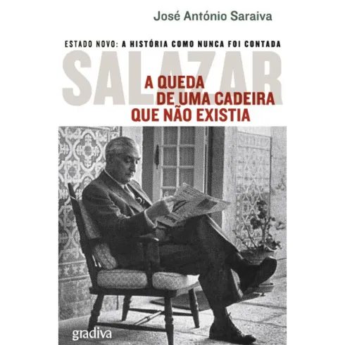 Salazar - A Queda de uma Cadeira que Não Existia de José António Saraiva