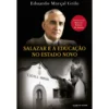 Salazar e a Educação no Estado Novo de Eduardo Marçal Grilo