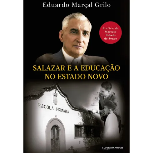 Salazar e a Educação no Estado Novo de Eduardo Marçal Grilo
