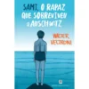 Sami, O Rapaz Que Sobreviveu A Auschwitz de Walter Veltroni