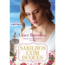 Sarilhos com Duques de Grace Burrowes - Noivas da Regência - Volume I