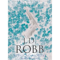 Sedução Mortal de J.D. Robb