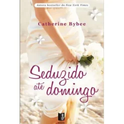 Seduzido até Domingo (Livro de Bolso) de Catherine Bybee