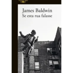 Se Esta Rua Falasse de James Baldwin