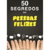 50 Segredos das Pessoas Felizes de Matt Avery