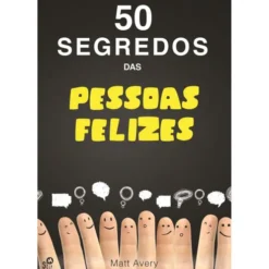 50 Segredos das Pessoas Felizes de Matt Avery