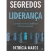 Segredos De Liderança de Patrícia Matos