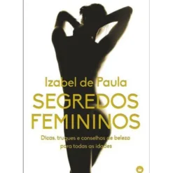 Segredos Femininos de Izabel de Paula