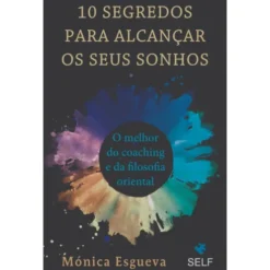 10 Segredos para Alcançar os Seus Sonhos (Livro de Bolso) de Mónica Esgueva