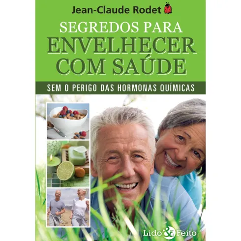 Segredos Para Envelhecer Com Saúde de Jean-Claude Rodet