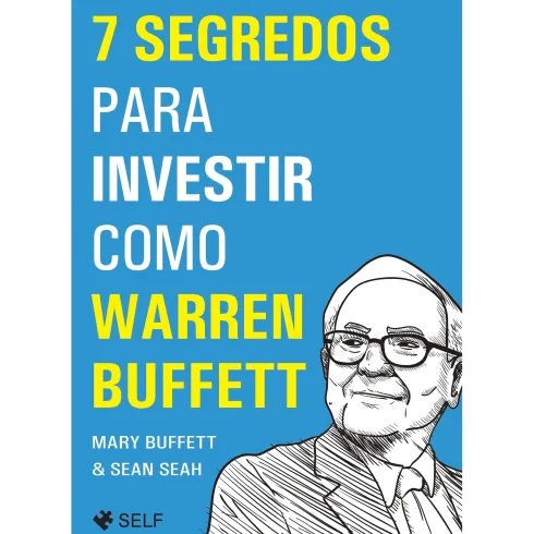 7 Segredos Para Investir Como Warren Buffett de Mary Buffett