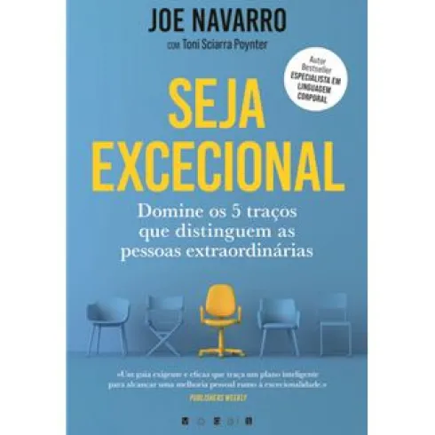 Seja Excecional de Joe Navarro e Toni Sciarra Poynter