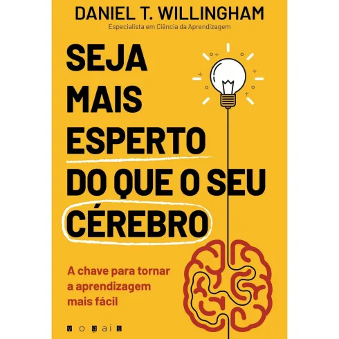 Seja Mais Esperto do que o seu Cérebro de Daniel T. Willingham