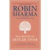 Seja Mestre na Arte de Viver de Robin Sharma