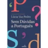 Sem Dúvidas A Português de Lúcia Vaz Pedro