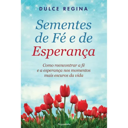 Sementes de Fé e de Esperança de Dulce Regina