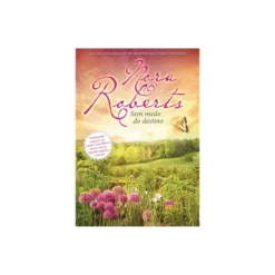 Sem Medo do Destino de Nora Roberts