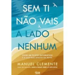 Sem Ti Não Vais a Lado Nenhum de Manuel Clemente