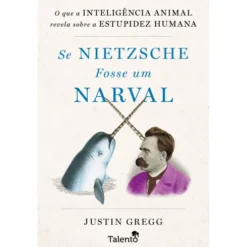 Se Nietzsche Fosse Um Narval de Justin Gregg